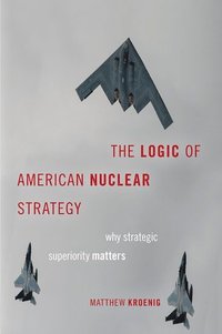 bokomslag The Logic of American Nuclear Strategy