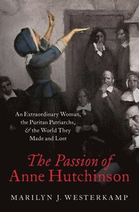 bokomslag The Passion of Anne Hutchinson