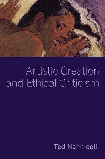 Ted Nannicelli - Artistic Creation and Ethical Criticism, Inbunden