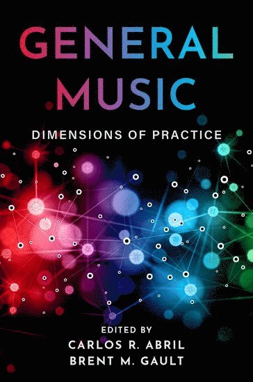 Carlos R. Abril, Brent M. Gault, University of Miami) Abril, Carlos R. (Professor of Music Education, Professor of Music Education, Indiana University) Gault, Brent M. (Professor of Music Education, Professor of Music Education, Carlos R Abril, Brent M Gault - General Music, Häftad