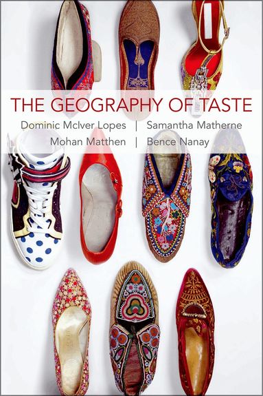 Dominic McIver Lopes, Samantha Matherne, Mohan Matthen, Bence Nanay - The Geography of Taste, Häftad