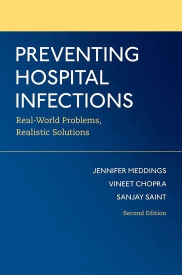 Jennifer Meddings, Vineet Chopra, Sanjay Saint - Preventing Hospital Infections, Häftad