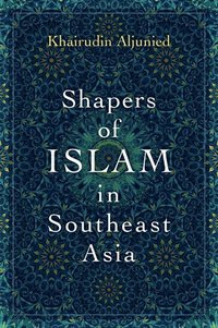bokomslag Shapers of Islam in Southeast Asia