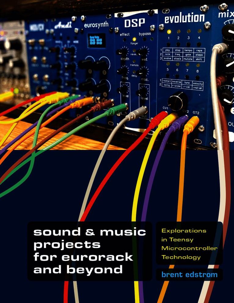 Brent Edstrom, Whitworth University) Edstrom, Brent (Amy M. Ryan Endowed Professor, Amy M. Ryan Endowed Professor - Sound & Music Projects for Eurorack and Beyond, Inbunden