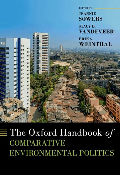 Jeannie Sowers, Stacy D. VanDeveer, Erika Weinthal - The Oxford Handbook of Comparative Environmental Politics, Inbunden