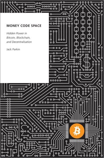 Jack Parkin, Western Sydney University) Parkin, Jack (Adjunct Fellow, Adjunct Fellow, Institute for Culture and Society, PARKIN - Money Code Space, Inbunden