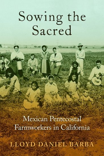Lloyd Daniel Barba, Amherst College) Barba, Lloyd Daniel (Assistant Professor of Religion and Core Faculty in Latinx and Latin American Studies, Assistant Professor of Religion and Core Faculty in Latinx and Latin American Studies - Sowing the Sacred, Inbunden