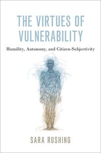 bokomslag The Virtues of Vulnerability