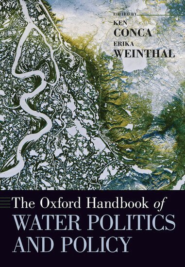 Ken Conca, Erika Weinthal - The Oxford Handbook of Water Politics and Policy, Häftad