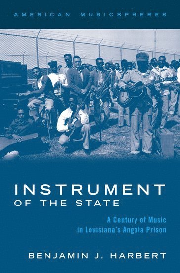 bokomslag Instrument of the State: A Century of Music in Louisiana's Angola Prison