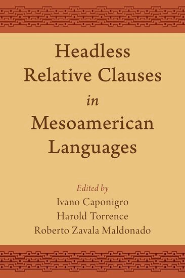 Ivano Caponigro, Harold Torrence, Roberto Zavala Maldonado - Headless Relative Clauses in Mesoamerican Languages, Inbunden