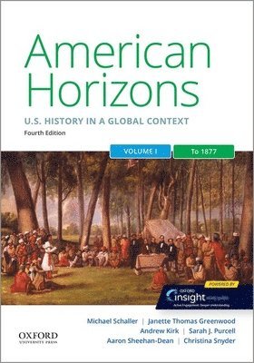 bokomslag American Horizons: Us History in a Global Context, Volume One: To 1877