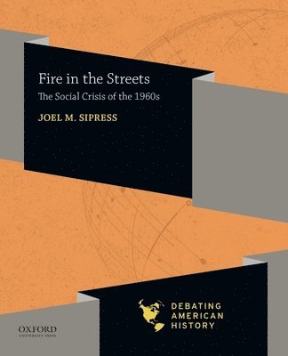 Fire in the Streets: The Social Crisis of the 1960s 1