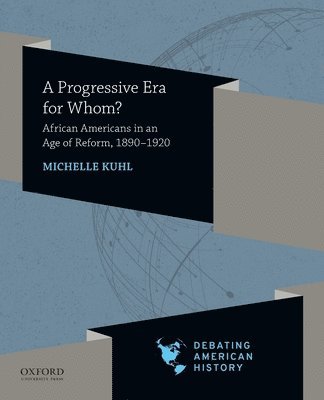 bokomslag Progressive Era for Whom?: African Americans in an Age of Reform, 1890-1920