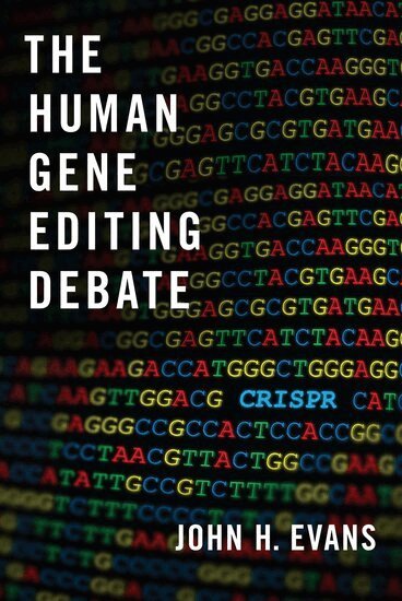 John H. Evans - The Human Gene Editing Debate, Inbunden