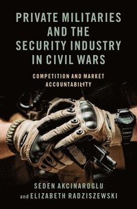 bokomslag Private Militaries and the Security Industry in Civil Wars