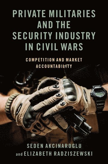 Private Militaries and the Security Industry in Civil Wars 1