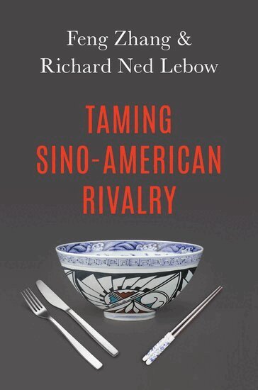 Richard Ned Lebow, Feng Zhang - Taming Sino-American Rivalry, Häftad