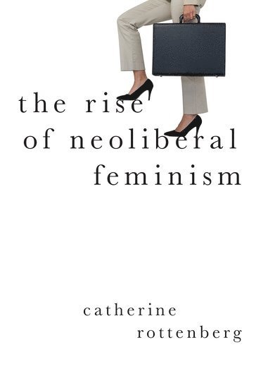 bokomslag The Rise of Neoliberal Feminism