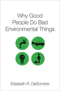 bokomslag Why Good People Do Bad Environmental Things