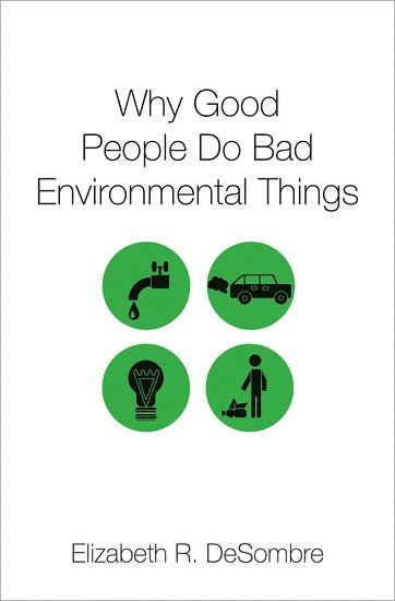 Why Good People Do Bad Environmental Things 1