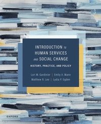 bokomslag Introduction to Human Services and Social Change: History, Practice, and Policy