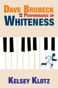 bokomslag Dave Brubeck and the Performance of Whiteness