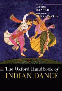 bokomslag The Oxford Handbook of Indian Dance