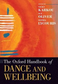bokomslag The Oxford Handbook of Dance and Wellbeing