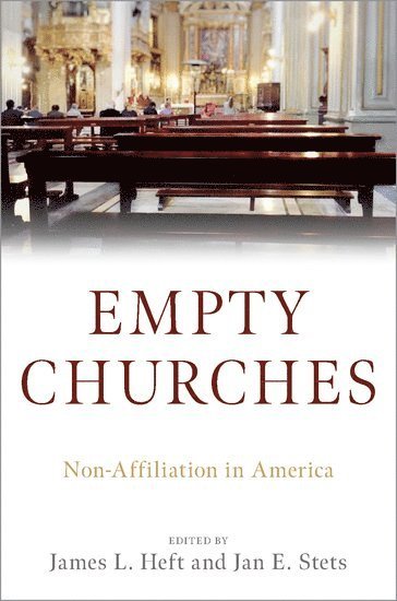 James L. Heft, Jan E. Stets, University of Southern California) Heft, James L. (Alton Brooks Professor of Religion, Alton Brooks Professor of Religion, University of California Riverside) Stets, Jan E. (Professor of Sociology, Professor of Sociology, James L Heft, Jan E Stets - Empty Churches, Häftad