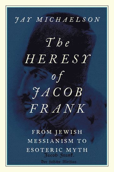 bokomslag The Heresy of Jacob Frank