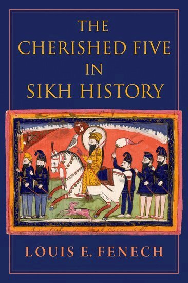 Louis E. Fenech - The Cherished Five in Sikh History, Inbunden