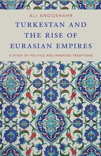 bokomslag Turkestan and the Rise of Eurasian Empires