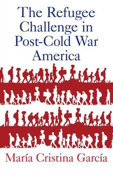 bokomslag The Refugee Challenge in Post-Cold War America