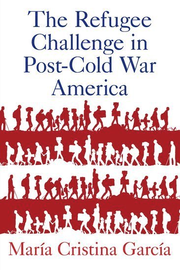 The Refugee Challenge in Post-Cold War America 1