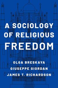 bokomslag A Sociology of Religious Freedom