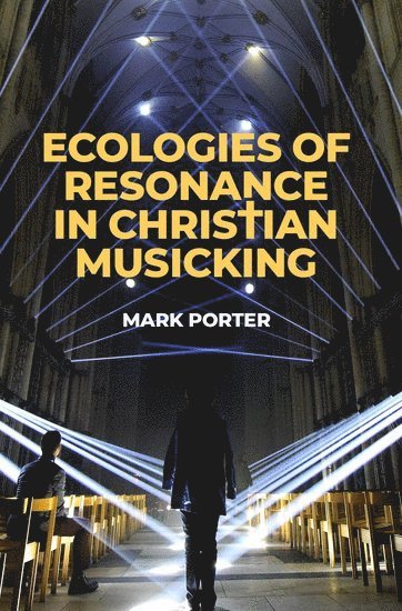 bokomslag Ecologies of Resonance in Christian Musicking