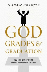 bokomslag God, Grades, and Graduation