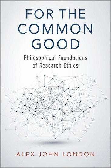 Alex John London, Carnegie Mellon University) London, Alex John (Clara L West Professor of Ethics and Philosophy, Clara L West Professor of Ethics and Philosophy - For the Common Good, Inbunden