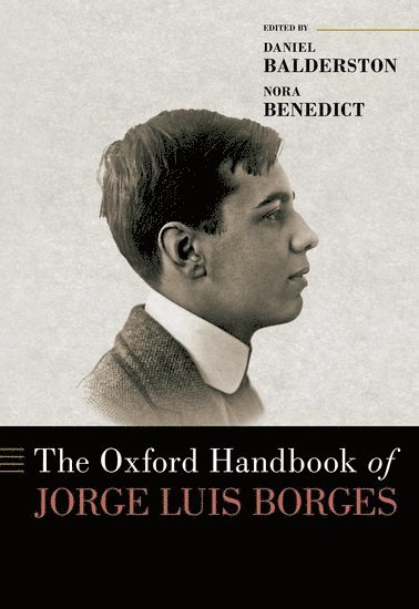 Daniel Balderston, Nora Benedict, Oxford Handbooks - The Oxford Handbook of Jorge Luis Borges, Inbunden