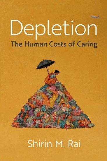Shirin M. Rai - Depletion, Inbunden