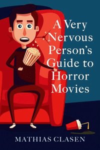 bokomslag A Very Nervous Person's Guide to Horror Movies