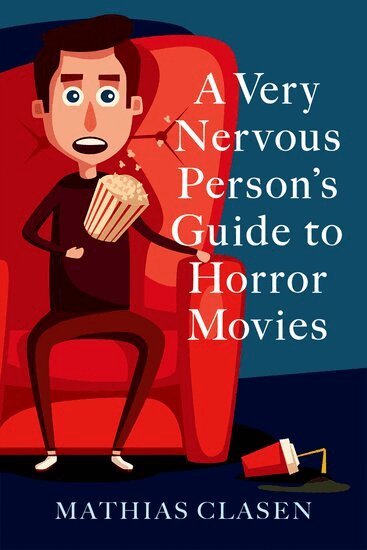 Mathias Clasen - A Very Nervous Person's Guide to Horror Movies, Inbunden