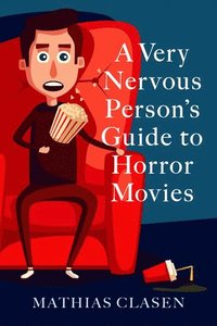 bokomslag A Very Nervous Person's Guide to Horror Movies