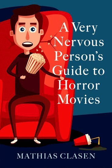 Mathias Clasen - A Very Nervous Person's Guide to Horror Movies, Häftad