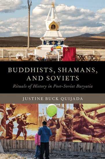 Justine Buck Quijada - Buddhists, Shamans, and Soviets, Häftad