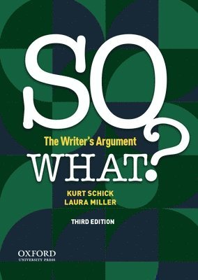 Kurt Schick, Laura Miller - So What?: The Writer's Argument, Häftad