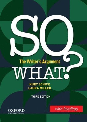 Kurt Schick, Laura Miller - So What? (W/ Readings): The Writer's Argument, Häftad
