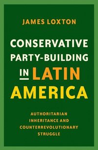 bokomslag Conservative Party-Building in Latin America