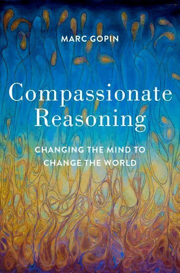 Marc Gopin - Compassionate Reasoning, Inbunden